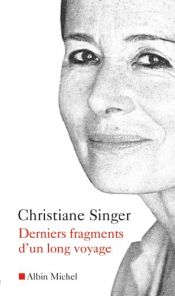 book cover of Derniers fragments d'un long voyage by Christiane Singer