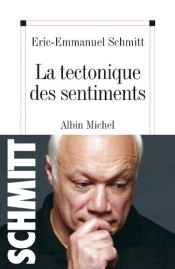 book cover of tectonique des sentiments (La) by Éric-Emmanuel Schmitt