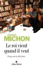 book cover of Le roi vient quand il veut by Pierre Michon