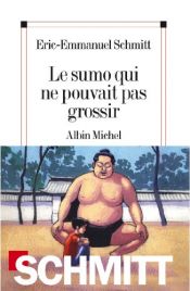 book cover of Le sumo qui ne pouvait pas grossir by エリック＝エマニュエル・シュミット