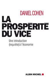 book cover of La Prospérité du vice : une introduction (inquiète) à l'économie by Daniel Cohen