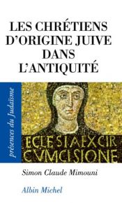 book cover of Les chrétiens d'origine juive dans l'Antiquité by Simon-Claude Mimouni