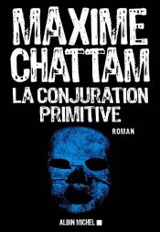 book cover of La Conjuration primitive by Maxime Chattam