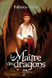 book cover of Le maitre des dragons by Fabrice Colin