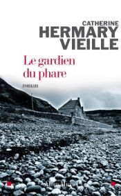 book cover of Le gardien du phare by Catherine Hermary-Vieille