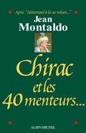 book cover of Chirac et les 40 menteurs... by Jean Montaldo