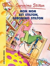 book cover of Mon nom est Stilton, Geronimo Stilton by Geronimo Stilton|Titi Plumederat