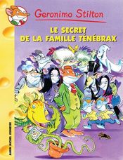 book cover of Le secret de la famille Ténébrax by Geronimo Stilton|Titi Plumederat