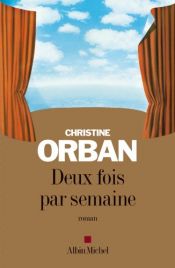 book cover of Deux fois par semaine by Christine Orban