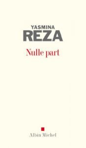 book cover of Nulle part by Yasmina Reza