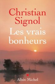 book cover of Les Vrais Bonheurs by Christian Signol