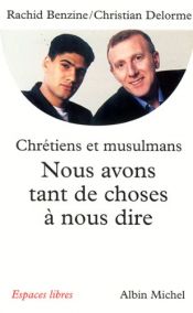 book cover of Nous avons tant de choses à nous dire : Pour un vrai dialogue entre chrétiens et musulmans by Christian Delorme|Rachid Benzine