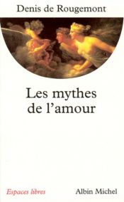book cover of Les Mythes de l'amour by Denis de Rougemont