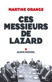 book cover of Ces messieurs de Lazard by Martine Orange