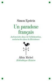 book cover of Un paradoxe français - Antiracistes dans la Collaboration, antisémites dans la Résistance by Simon Epstein