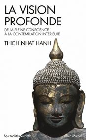 book cover of La Vision profonde : De la pleine conscience à la contemplation intérieure by Thich Nhat Hanh