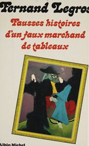 book cover of Fausses histoires d'un faux marchand de tableaux by Fernand Legros