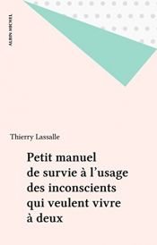 book cover of Petit manuel de survie à l'usage des inconscients qui veulent vivre à deux by Thierry Lassalle