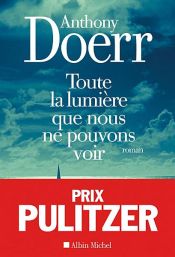 book cover of Toute la lumière que nous ne pouvons voir by Anthony Doerr|Instaread