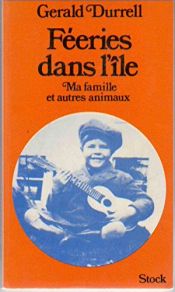 book cover of Féeries dans l'île : Ma famille et autres animaux (Mon bel oranger) by Bill Bowler|Gerald Durrell