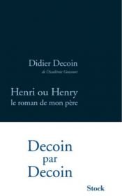 book cover of Henri ou Henry : Le roman de mon père by Didier Decoin