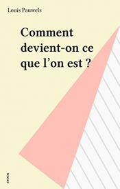 book cover of Comment devient-on ce que l'on est? (Les Grands auteurs) by Louis Pauwels
