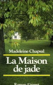 book cover of La maison de jade by Madeleine Chapsal