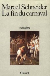 book cover of La fin du carnaval: Nouvelles by Marcel Schneider