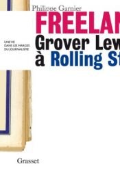 book cover of Freelance : Grover lewis à Rolling Stone, une vie dans les marges du journalisme by Philippe Garnier