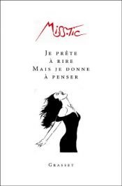 book cover of Je prête à rire mais je donne à penser by Miss.Tic