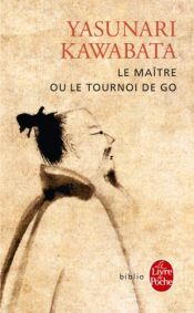 book cover of Le maître (ou le tournoi de go) by Yasunari Kawabata
