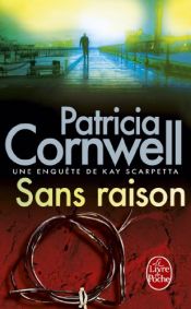book cover of Sans raison by Patricia Cornwell
