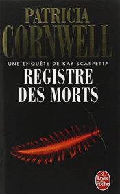 book cover of Registre des morts by Patricia Cornwell