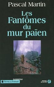 book cover of Les Fantômes du mur païen by Pascal Martin