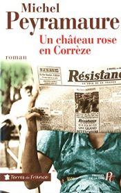 book cover of Un château rose en Corrèze by Michel Peyramaure