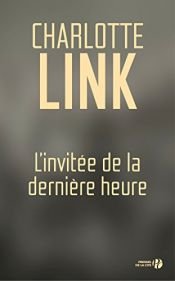 book cover of L'invité de la dernière heure by Charlotte Link