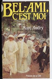 book cover of Bel-Ami, c'est moi ! by Marc Andry