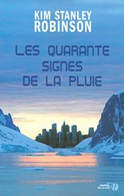 book cover of Les quarante signes de la pluie by Kim Stanley Robinson