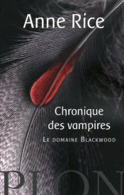book cover of Les Chroniques des Vampires : Le domaine Blackwood by Anne Rice