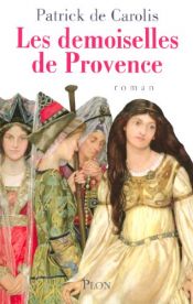 book cover of Les demoiselles de Provence by Patrick de Carolis