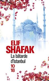 book cover of La bâtarde d'Istanbul by Elif Shafak