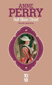book cover of Half Moon Street - Charlotte et Thomas Pitt 20 by Anne Perry