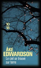 book cover of Le ciel se trouve sur terre by Ake Edwardson|Marie-Hélène Archambeaud
