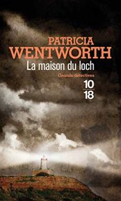 book cover of La maison du loch by Elisabeth Kern|Patricia Wentworth