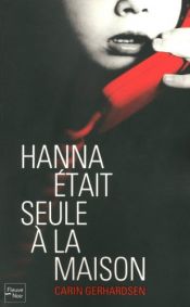 book cover of Hanna était seule à la maison by Carin Gerhardsen