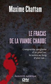 book cover of Le fracas de la viande chaude by Maxime Chattam