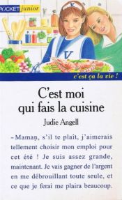 book cover of C'est moi qui fais la cuisine by Judie Angell