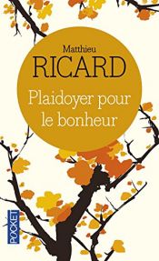 book cover of Plaidoyer Pour Le Bonheur by Matthieu Ricard