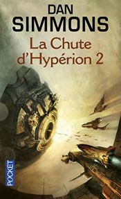 book cover of Les Cantos d'Hypérion, Tome 4 : La chute d'Hypérion : Tome II by Νταν Σίμονς
