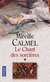 book cover of Le chant des sorcières, Tome 2 by Mireille Calmel